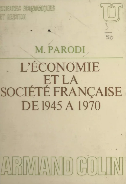 L'économie et la société française de 1945 à 1970 - Maurice Parodi - (Armand Colin) réédition numérique FeniXX