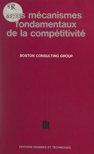 Les mécanismes fondamentaux de la compétitivité -  Boston consulting group,  Commissariat général du plan - FeniXX réédition numérique