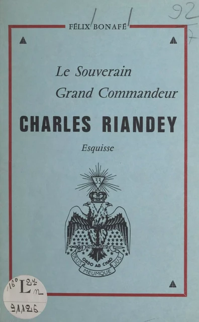 Le souverain grand commandeur Charles Riandey - Félix Bonafé - FeniXX réédition numérique