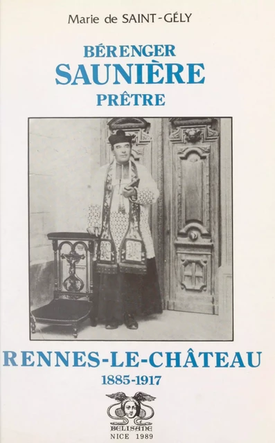 Bérenger Saunière, prêtre - Marie de Saint-Gély - FeniXX réédition numérique