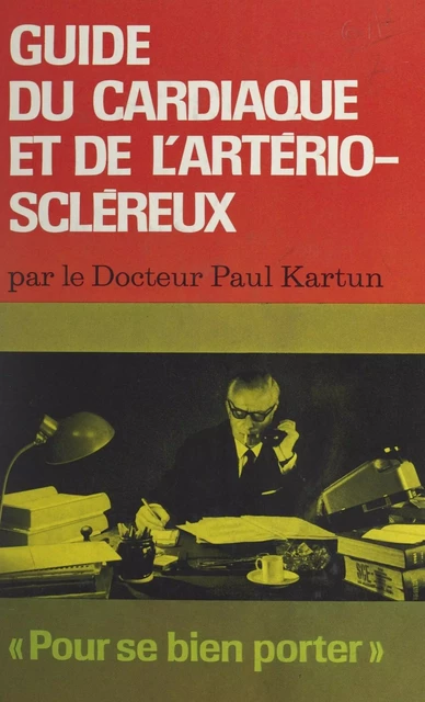 Guide du cardiaque et de l'artério-scléreux - Paul Kartun - FeniXX réédition numérique