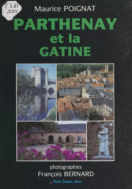 Parthenay et la Gâtine - Maurice Poignat - FeniXX réédition numérique