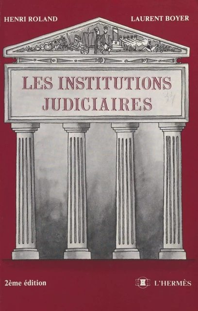 Institutions judiciaires - Henri Roland, Laurent Boyer - FeniXX réédition numérique