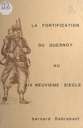 La fortification du Quesnoy au XIXe siècle