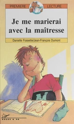 Je me marierai avec la maîtresse