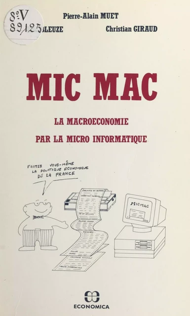 MIC MAC : la macroéconomie par la micro-informatique - Pierre-Alain Muet, Éric Bleuze, Christian Giraud - FeniXX réédition numérique