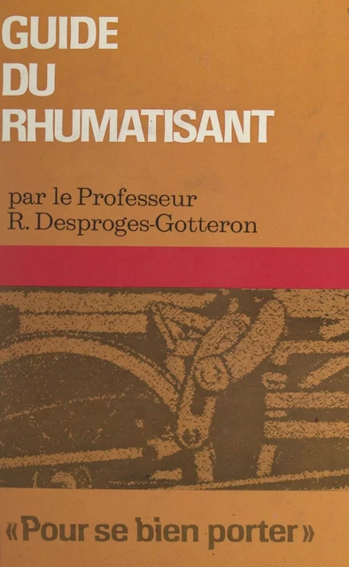 Guide du rhumatisant - Robert Desproges-Gotteron - FeniXX réédition numérique