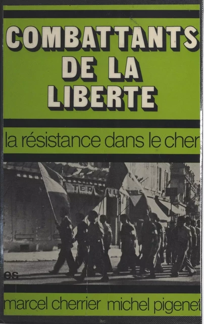 Combattants de la liberté - Marcel Cherrier, Michel Pigenet - FeniXX réédition numérique