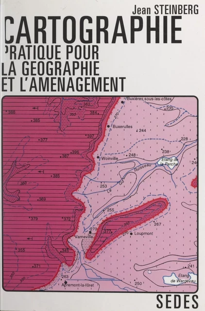 Cartographie pratique pour la géographie et l'aménagement - Jean Steinberg - (Sedes) réédition numérique FeniXX