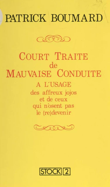 Court traité de mauvaise conduite à l'usage des affreux jojos et de ceux qui n'osent pas le (re)devenir - Patrick Boumard - Stock (réédition numérique FeniXX)