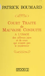 Court traité de mauvaise conduite à l'usage des affreux jojos et de ceux qui n'osent pas le (re)devenir