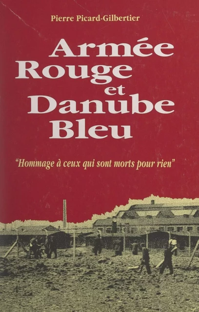 Armée rouge et Danube bleu - Pierre Picard-Gilbertier - FeniXX réédition numérique