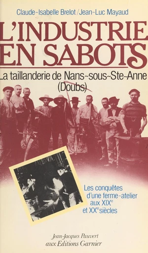 L'industrie en sabots : la taillanderie de Mans-sous-Ste-Anne (Doubs) - Claude-Isabelle Brelot, Jean-Luc Mayaud - FeniXX réédition numérique