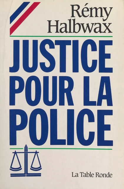 Justice pour la police - Rémy Halbwax - (La Table Ronde) réédition numérique FeniXX