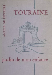 Touraine, jardin de mon enfance