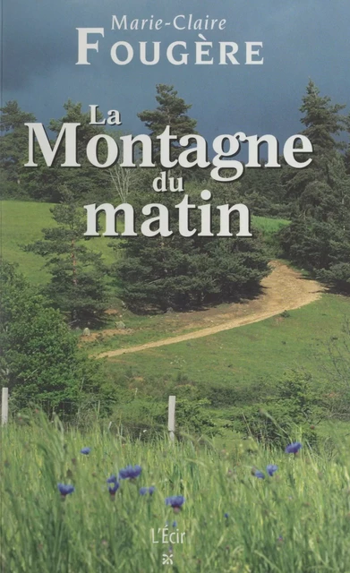 La montagne du matin - Marie-Claire Fougère - FeniXX réédition numérique