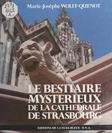 Le bestiaire mystérieux de la cathédrale de Strasbourg - Marie-Josèphe Wolff-Quenot - FeniXX réédition numérique