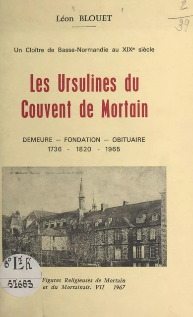 Un cloître de Basse-Normandie au XIXe siècle : les Ursulines du couvent de Mortain - Léon Blouet - FeniXX réédition numérique