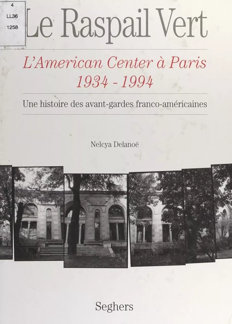 Le Raspail vert : l'American center à Paris, 1934-1994 - Nelcya Delanoë - (Seghers) réédition numérique FeniXX