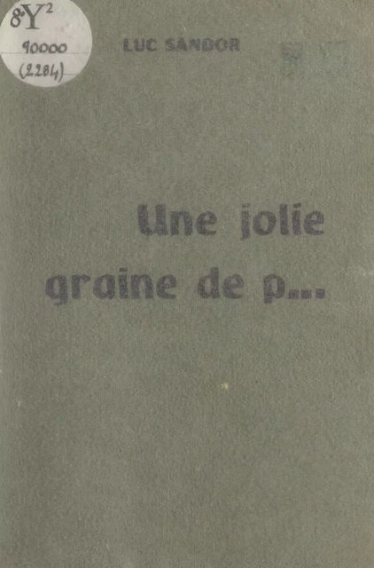 Une jolie graine de p... - Luc Sandor - FeniXX réédition numérique