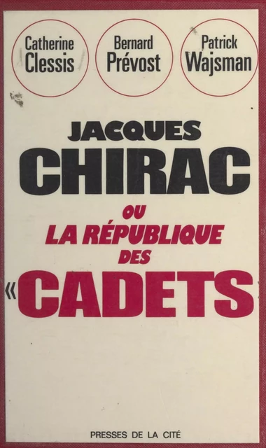 Jacques Chirac - Catherine Clessis, Bernard Prévost, Patrick Wajsman - (Presses de la Cité) réédition numérique FeniXX