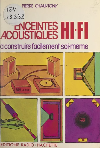 Enceintes acoustiques Hi-Fi à construire facilement soi-même - Pierre Chauvigny - FeniXX réédition numérique