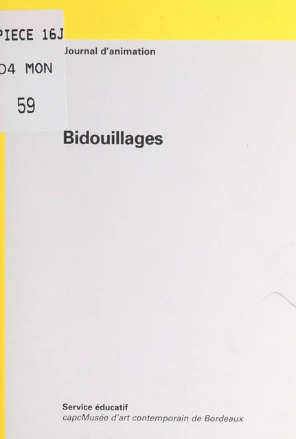 Bidouillages -  Service éducatif du CAPC-Musée d'art contemporain - FeniXX réédition numérique