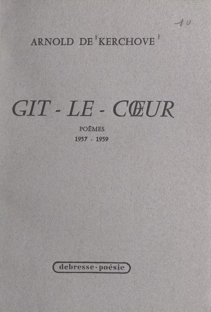 Gît-le-Cœur, 1957-1959 - Arnold de Kerchove - FeniXX réédition numérique