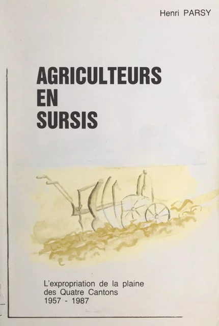 L'expropriation de la plaine des Quatre-Cantons, 1957-1987 - Henri Parsy - FeniXX réédition numérique