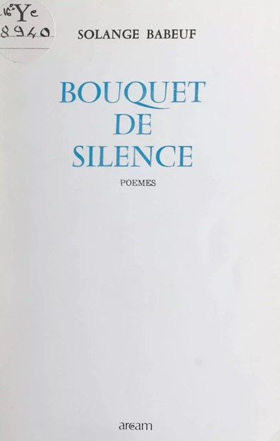 Bouquet de silence - Solange Babeuf - FeniXX réédition numérique