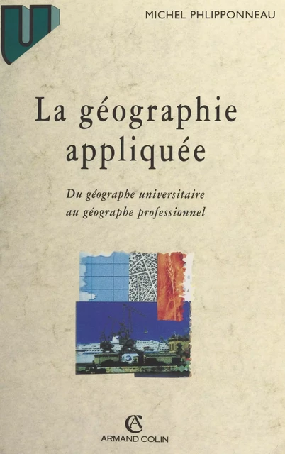 La géographie appliquée - Michel Phlipponneau - (Armand Colin) réédition numérique FeniXX