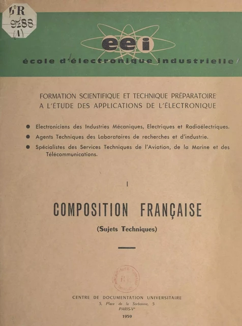 Formation scientifique et technique préparatoire à l'étude des applications de l'électronique (1). Composition française, sujets techniques -  École d'électronique industrielle - FeniXX réédition numérique