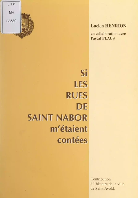 Si les rues de Saint Nabor m'étaient contées - Lucien Henrion - FeniXX réédition numérique