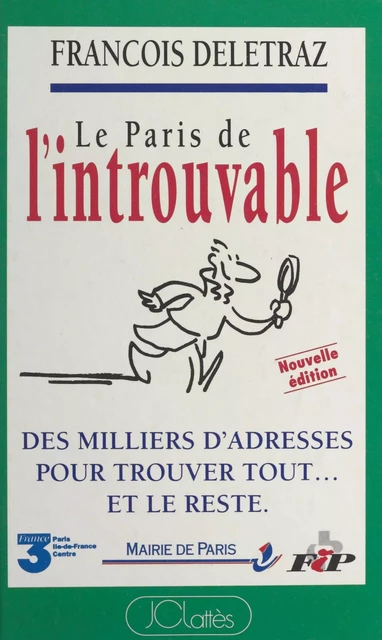 Le Paris de l'introuvable - François Delétraz - (JC Lattès) réédition numérique FeniXX