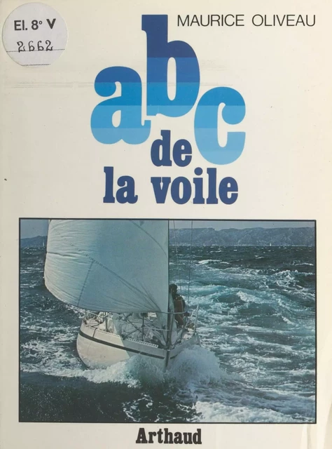 ABC de la voile - Maurice Oliveau - Arthaud (réédition numérique FeniXX)