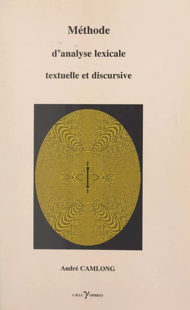 Méthode d'analyse lexicale textuelle et discursive - André Camlong - FeniXX réédition numérique