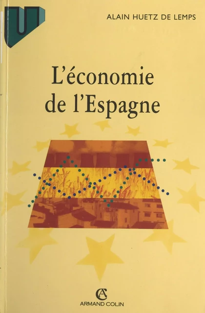 L'économie de l'Espagne - Alain Huetz de Lemps - (Armand Colin) réédition numérique FeniXX