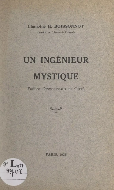 Un ingénieur mystique : Émilien Desmousseaux de Givré - Henri Boissonnot - FeniXX réédition numérique