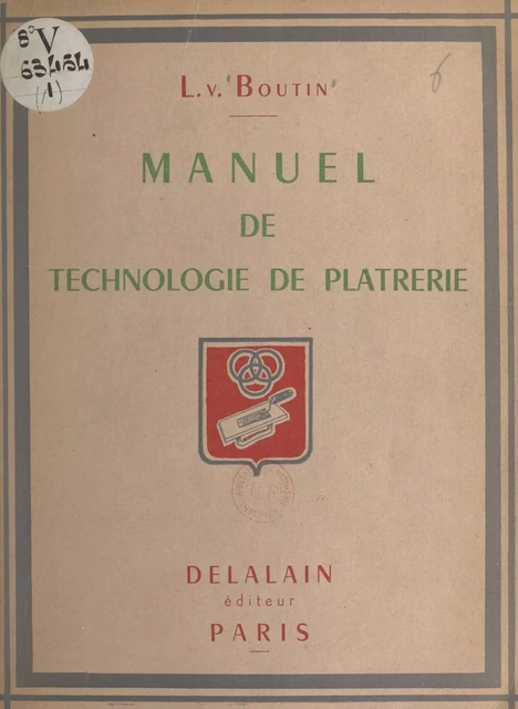 Manuel de technologie de plâtrerie (1). Plâtre lissé - Lucien Victor Boutin - FeniXX réédition numérique