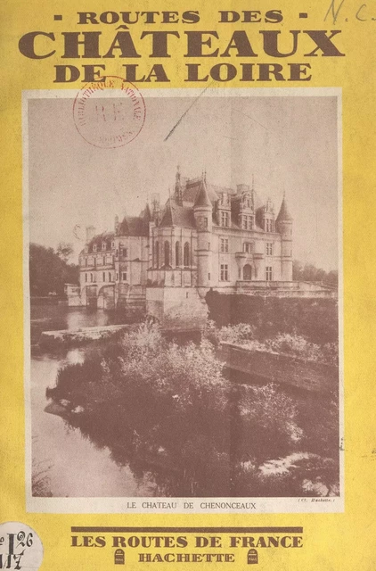 Routes des châteaux de la Loire - Georges Monmarché - FeniXX réédition numérique