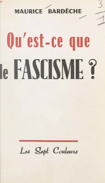 Qu'est-ce que le fascisme ? - Maurice Bardèche - FeniXX réédition numérique