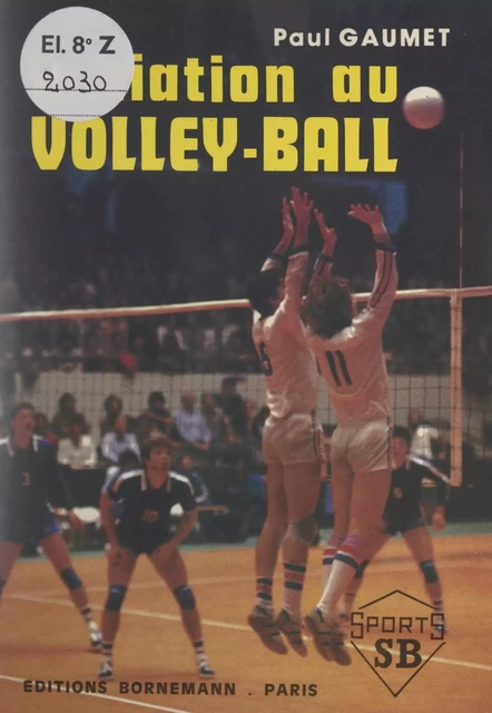 Initiation au volley-ball - Paul Gaumet - FeniXX réédition numérique