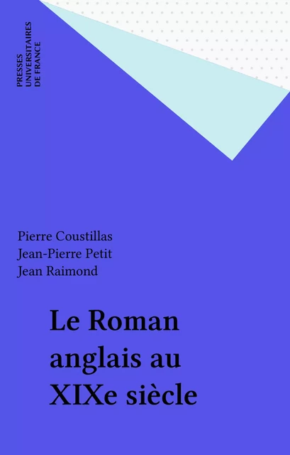 Le Roman anglais au XIXe siècle - Pierre Coustillas, Jean-Pierre Petit, Jean Raimond - Presses universitaires de France (réédition numérique FeniXX)