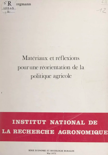 Matériaux et réflexions pour une réorientation de la politique agricole - Denis Bergmann - FeniXX réédition numérique