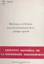 Matériaux et réflexions pour une réorientation de la politique agricole