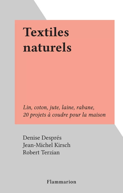 Textiles naturels - Denise Després, Jean-Michel Kirsch - Flammarion (réédition numérique FeniXX)