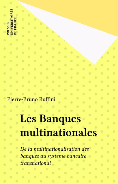 Les Banques multinationales - Pierre-Bruno Ruffini - Presses universitaires de France (réédition numérique FeniXX)