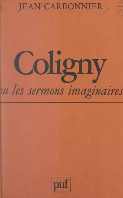 Coligny ou les sermons imaginaires - Jean Carbonnier - (Presses universitaires de France) réédition numérique FeniXX