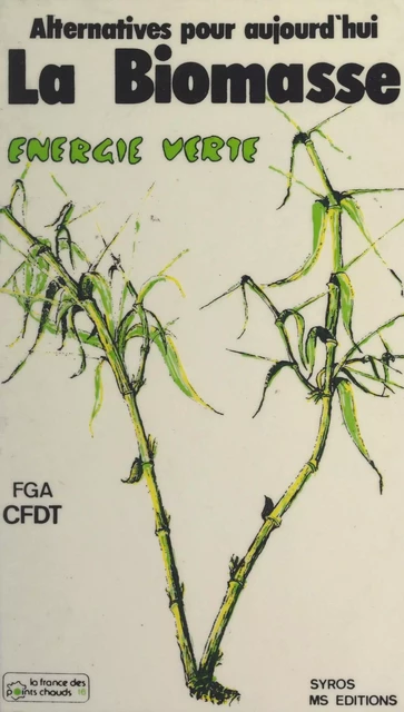 Alternative pour aujourd'hui : La biomasse, énergie verte -  C.F.D.T.,  Fédération générale agro-alimentaire - FeniXX réédition numérique