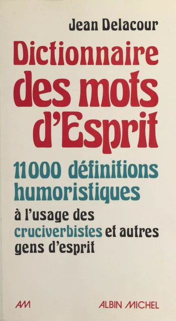 Dictionnaire des mots d'esprit - Jean Delacour - Albin Michel (réédition numérique FeniXX)